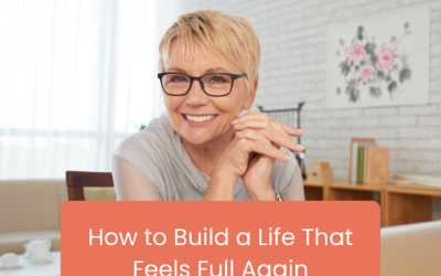 How to Build a Life That Feels Full Again (Without a Total Makeover)